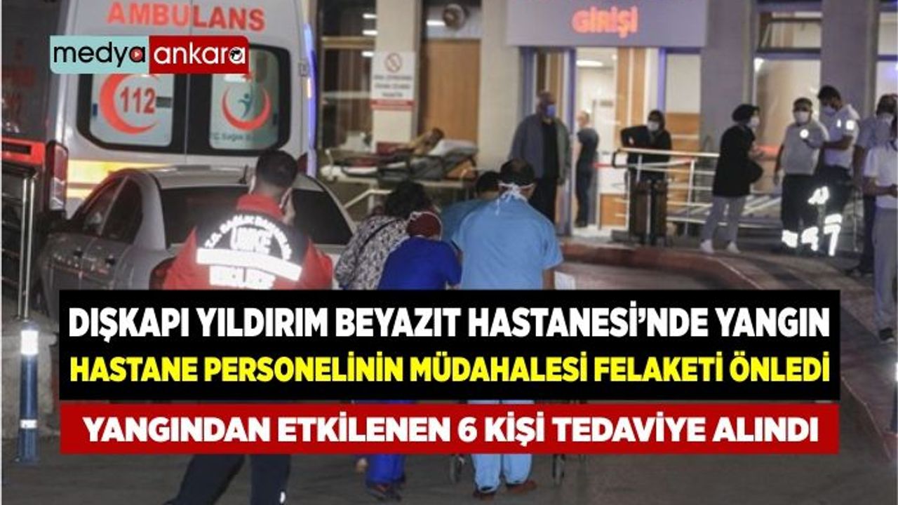 Dışkapı Yıldırım Beyazıt Eğitim ve Araştırma Hastanesi’nde yangın