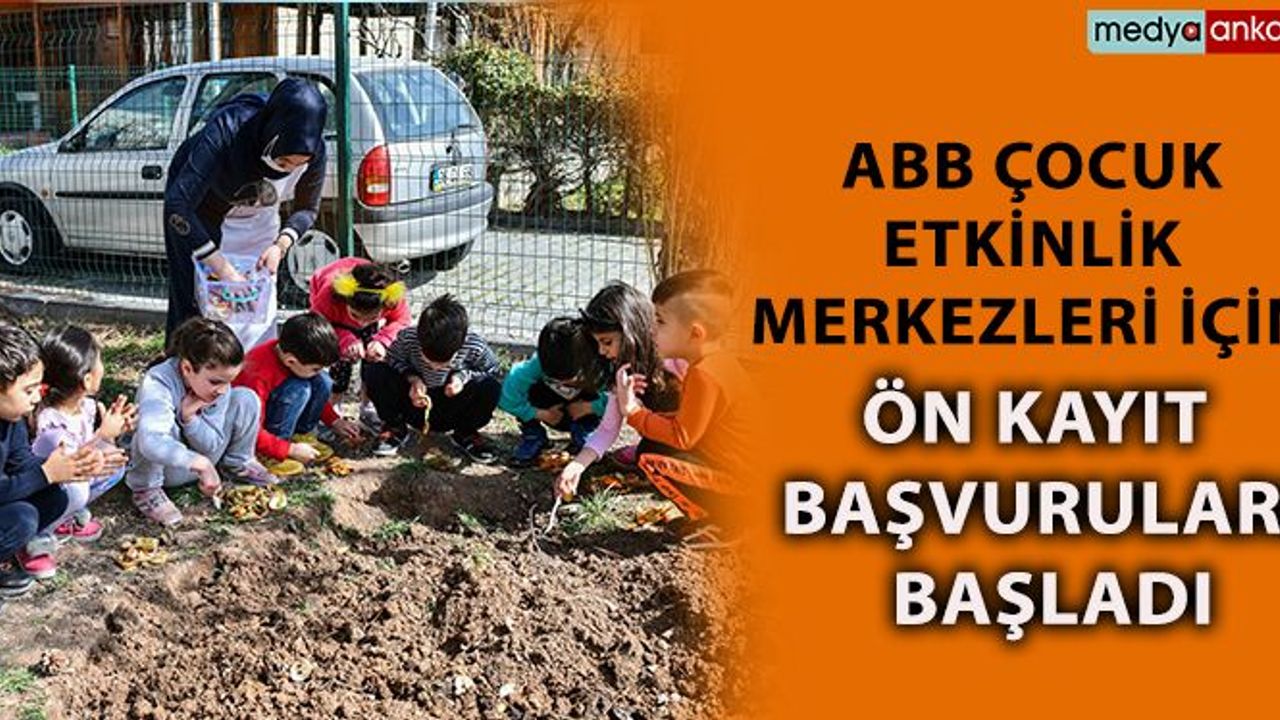 ABB Çocuk Etkinlik Merkezleri İçin Ön Kayıt Başvuruları Başladı