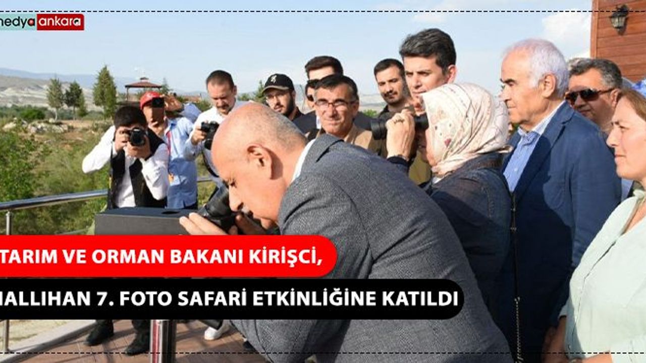 Tarım ve Orman Bakanı Kirişci, Nallıhan 7. Foto Safari etkinliğine katıldı