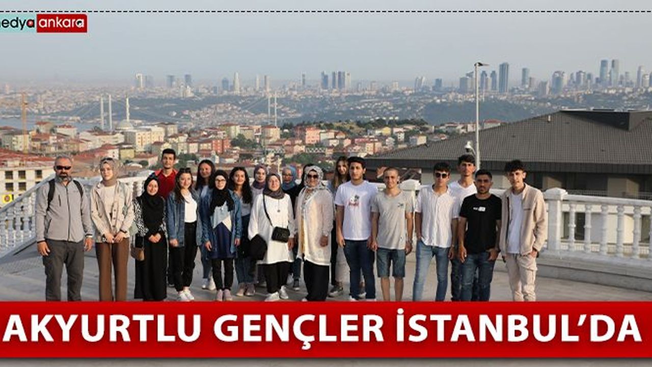 Akyurtlu Gençler İstanbul'da
