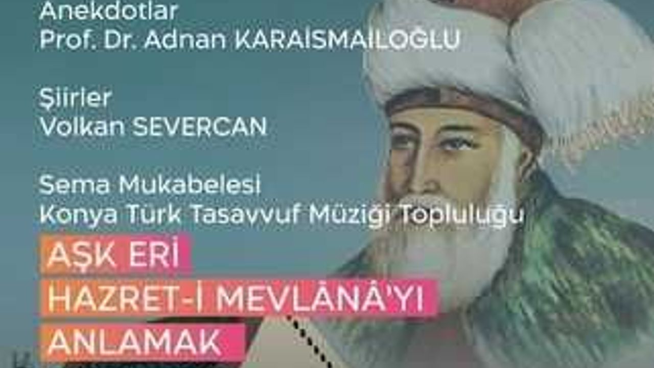 BAŞKENT KÜLTÜR YOLU FESTİVALİ KAPSAMINDA ‘’AŞK ERİ HAZRET-i MEVLÂNÂ’YI ANLAMAK’’ PROJESİ ANKARA’DA İCRA EDİLECEK