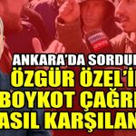 Özgür Özel'in boykot çağrısını Ankara'da sorduk: Vatandaş boykota ne dedi?
