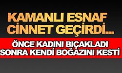 Kamanlı Esnaf Tatilde Cinnet Geçirdi - Önce kadını sonra kendini bıçakladı