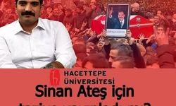 Hacettepe Üniversitesi Sinan Ateş için taziye yayınladı mı?