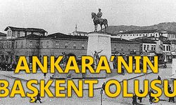 ANKARA’NIN BAŞKENT OLUŞU
