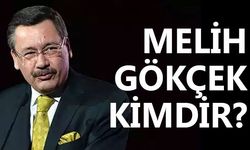 MELİH GÖKÇEK KİMDİR?