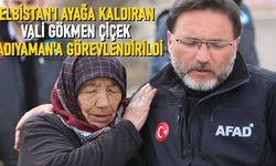 Elbistan'ı ayağa kaldıran Vali Gökmen Çiçek Adıyaman'a görevlendirildi