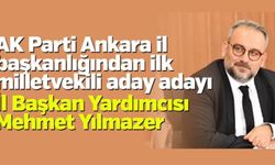 AK Parti Ankara il başkanlığından ilk milletvekili aday adayı Mehmet Yılmazer