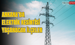 Ankara 1 Şubat Perşembe günü elektrik kesintisi yaşanacak ilçeler! Ankara'da elektrikler ne zaman gelecek?