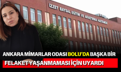 Mimarlar Odası Ankara Şubesi Başkanı Başyılmaz "Bolu Kartalkaya'dan ders çıkaralım"