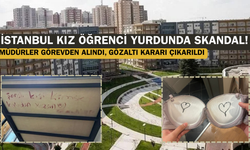 İstanbul kız öğrenci yurdunda skandal! Müdürler görevden alındı, gözaltı kararı çıkarıldı