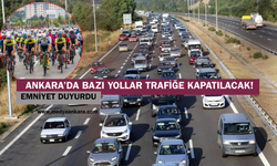 Emniyet duyurdu: Ankara’da bazı yollar trafiğe kapatılacak!