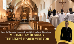 Mehmet Emir Aksoy Yazdı: Patrikhane Tartışmaları ve Uluslararası Siyasetin İnce Hesapları