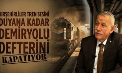 Kırşehir'in Bitmeyen Tren Yolu için Nuri Araz'dan Dikkat Çeken Çağrı