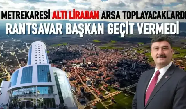 Metrekaresi Altı liradan arsa talanına Serhat Oğuz engel oldu