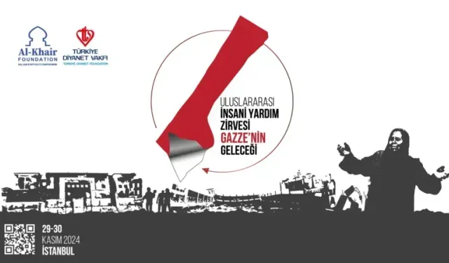 "Uluslararası İnsani Yardım Zirvesi: Gazze'nin Geleceği" 29 Kasım'da İstanbul'da başlayacak