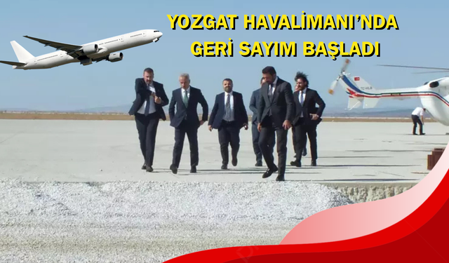 Yozgat Havalimanı’nda geri sayım başladı