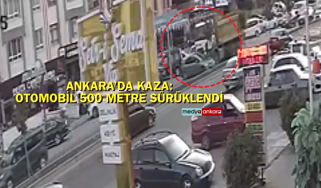 Ankara'da kaza: Otomobil 500 metre sürüklendi