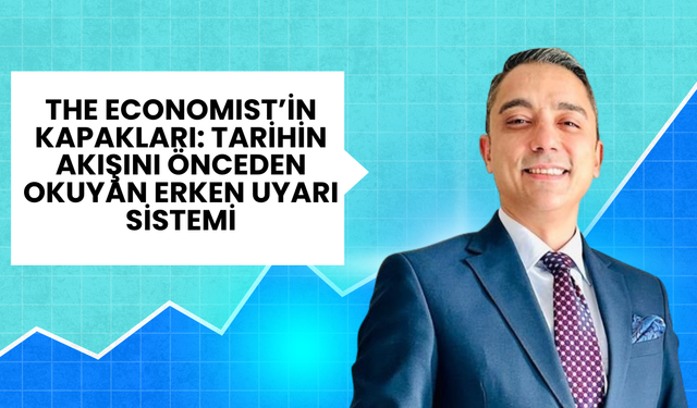 The Economıst’in kapakları: Tarihin akışını önceden okuyan erken uyarı sistemi
