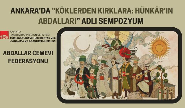 Ankara’da ‘Köklerden Kırklara: Hünkâr’ın Abdalları’ Sempozyumu Düzenleniyor