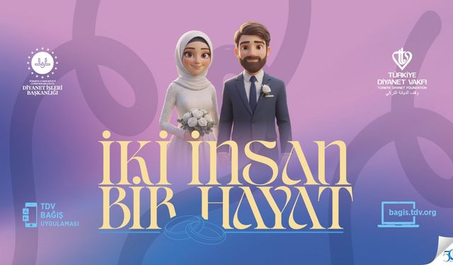 TDV “İki İnsan Bir Hayat” projesiyle gençlere evlilik desteği verecek