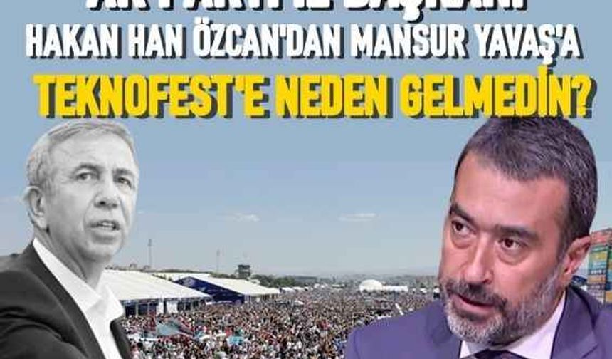 Hakan Han Özcan'dan Mansur Yavaş'a "TEKNOFEST’e neden gelmedin?"