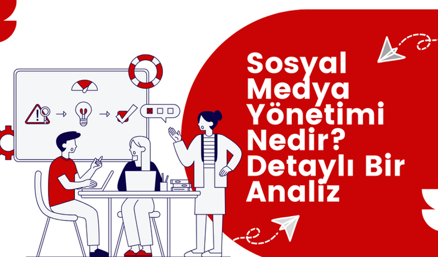 Sosyal Medya Yönetimi Nedir? Detaylı Bir Analiz