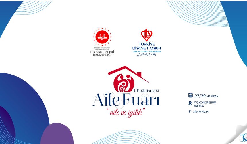 Uluslararası Aile Fuarı başlıyor: Aile kavramı her yönüyle ele alınacak