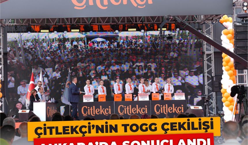 Çitlekçi’nin TOGG Çekilişi Ankara’da Sonuçlandı: Talihliler Belli Oldu