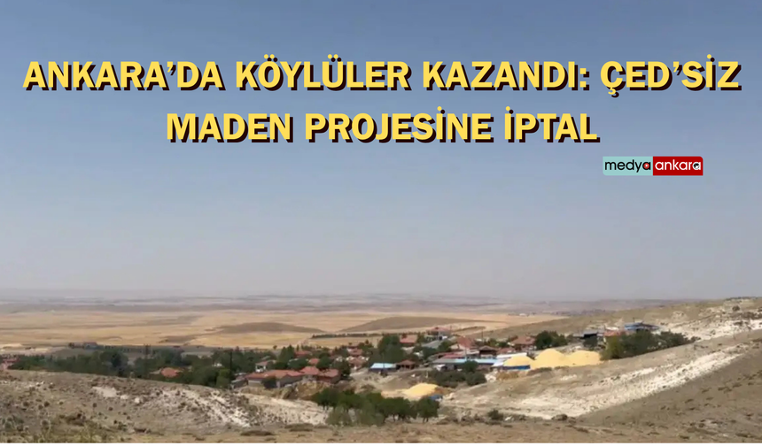 Ankara’da köylüler kazandı: ÇED’siz maden projesine iptal