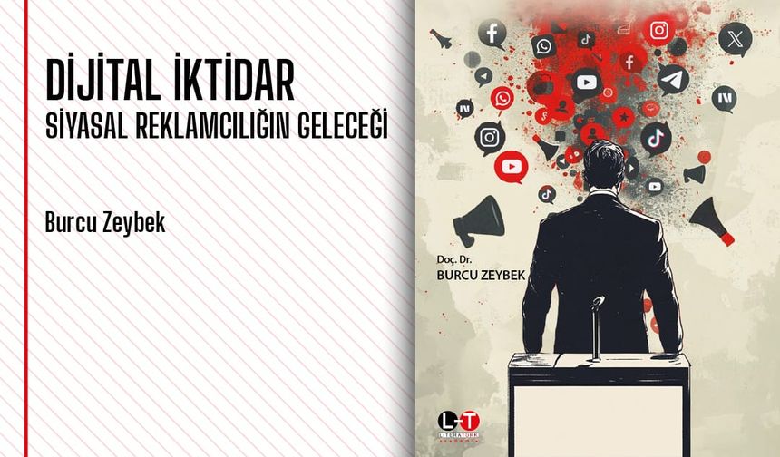Dijital İktidar: Siyasal Reklamcılığın Geleceği kitabı, Siyasetin veriyle şekillenen yeni yüzünü anlatıyor