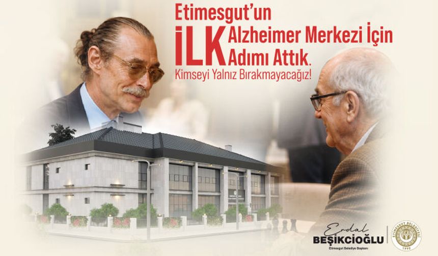 ETİMESGUT’TA ALZHEIMER MERKEZİ İÇİN TEMEL ATILDI! BAŞKAN BEŞİKCİOĞLU: “KİMSEYİ YALNIZ BIRAKMAYACAĞIZ