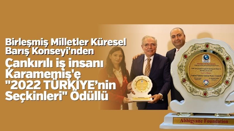 Birleşmiş Milletler Küresel Barış Konseyi'nden Çankırılı iş insanı Karamemiş'e "2022 TÜRKİYE’nin Seçkinleri" Ödüllü