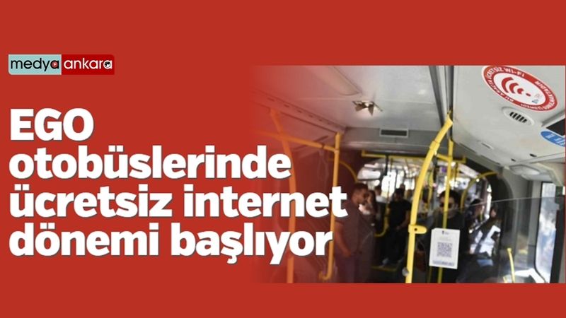 EGO otobüslerinde ücretsiz internet dönemi başlıyor