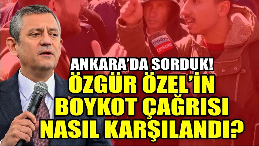 Özgür Özel'in boykot çağrısını Ankara'da sorduk: Vatandaş boykota ne dedi?