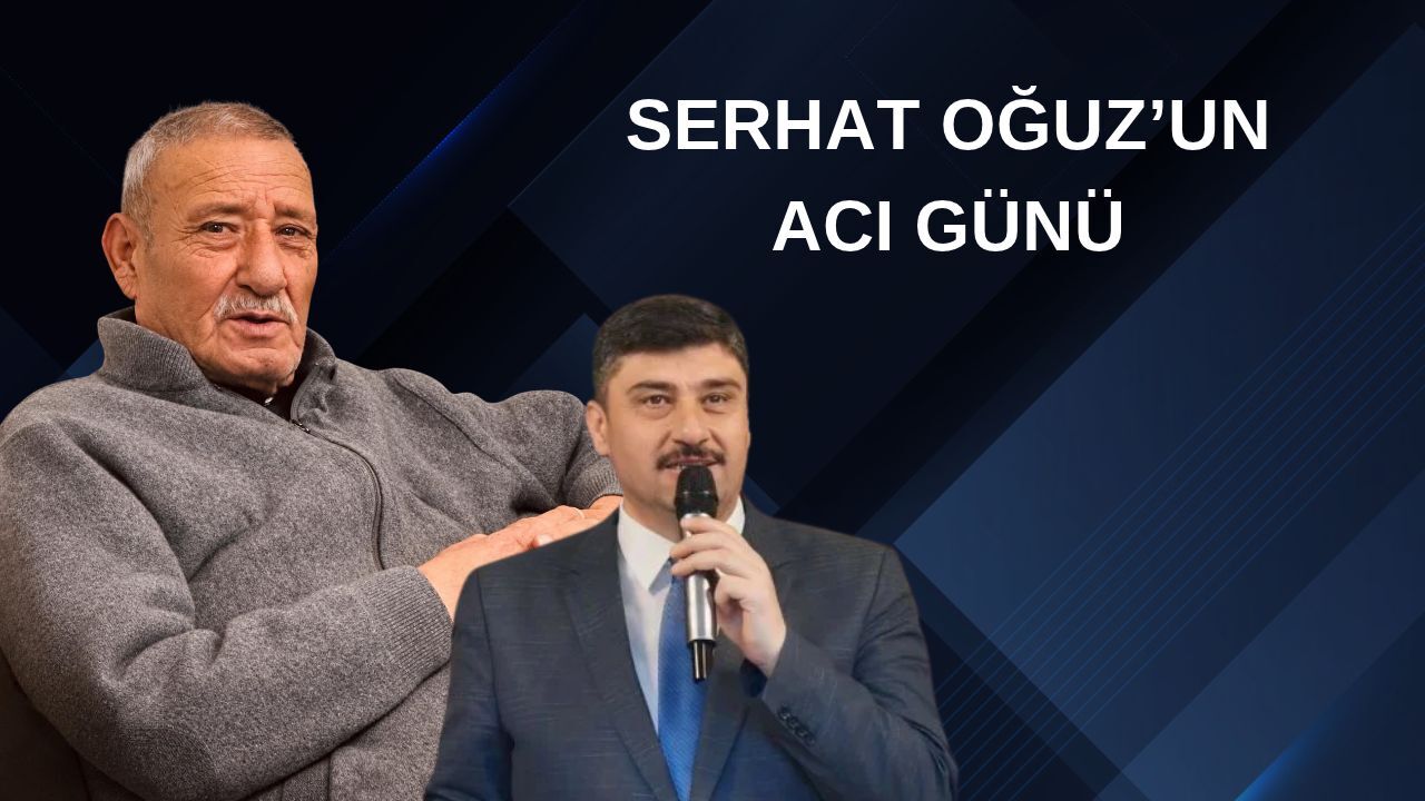 Serhat Oğuz'un acı günü: Babası Bayram Oğuz vefat etti.